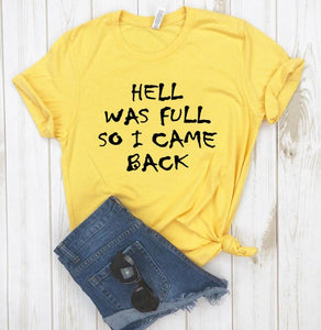 HELL WAS FULL so i came back Women Tshirt Cotton Casual Funny t Shirt For Lady Girl Top Tee Hipster 6 Colors Drop Ship HH-100