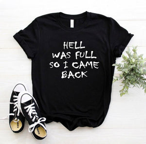HELL WAS FULL so i came back Women Tshirt Cotton Casual Funny t Shirt For Lady Girl Top Tee Hipster 6 Colors Drop Ship HH-100